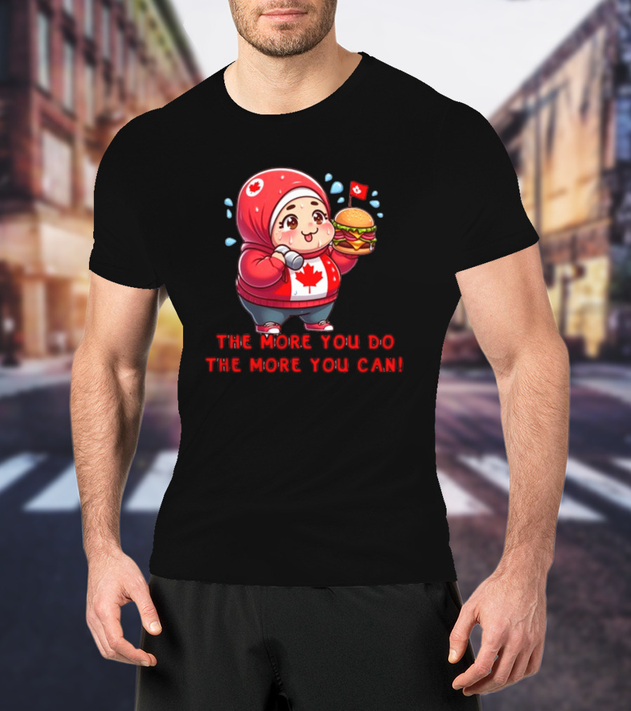 Ytunderground The More You Do The More You Can Canada Burger Hoodie Character T-Shirt
