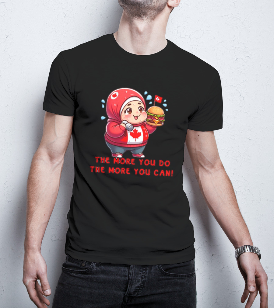 Ytunderground The More You Do The More You Can Canada Burger Hoodie Character T-Shirt