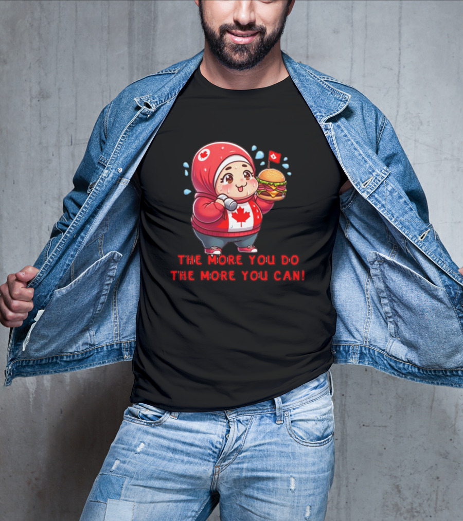 Ytunderground The More You Do The More You Can Canada Burger Hoodie Character T-Shirt