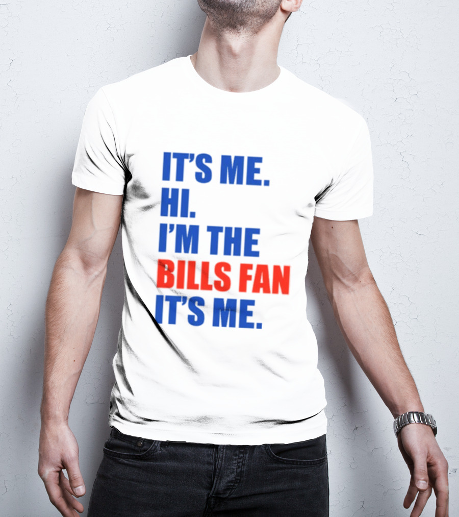 It's Me Hi I'm The Bills Fan It's Me Buffalo NFL Football T-Shirt