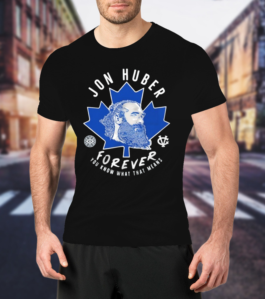 Jon Huber Forever You Know What That Means Maple Leaf Image T-Shirt