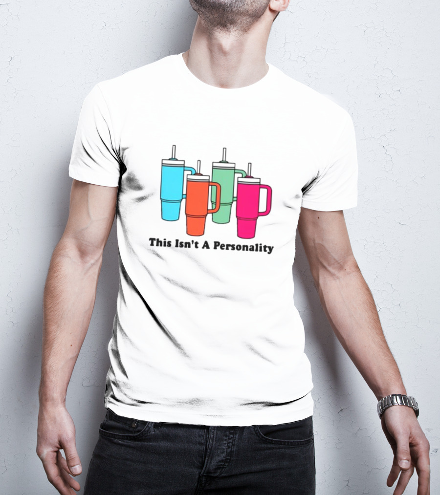 This Isn't A Personality Colorful Tumblers T-Shirt