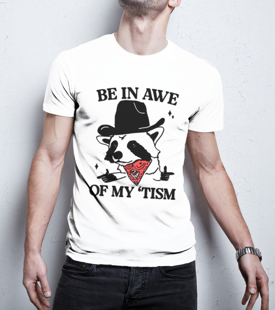 Be In Awe Of My 'Tism Raccoon Cowboy Bandana T-Shirt
