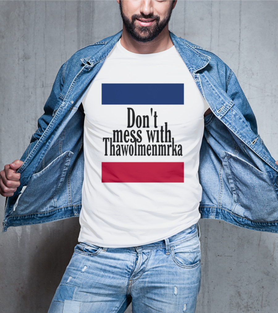 Don't Mess With Thawolmenmrka Blue Red Stripes T-Shirt