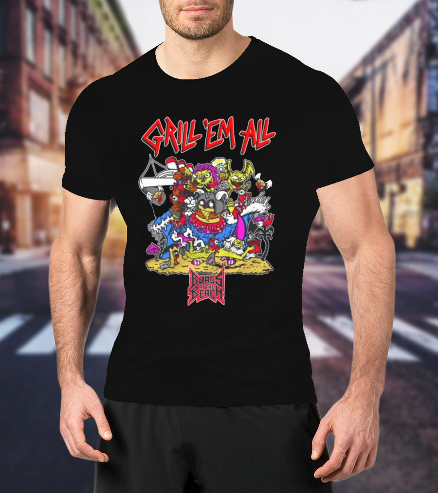 Grill Em All Burgs At The Beach Monster Mashup T-Shirt