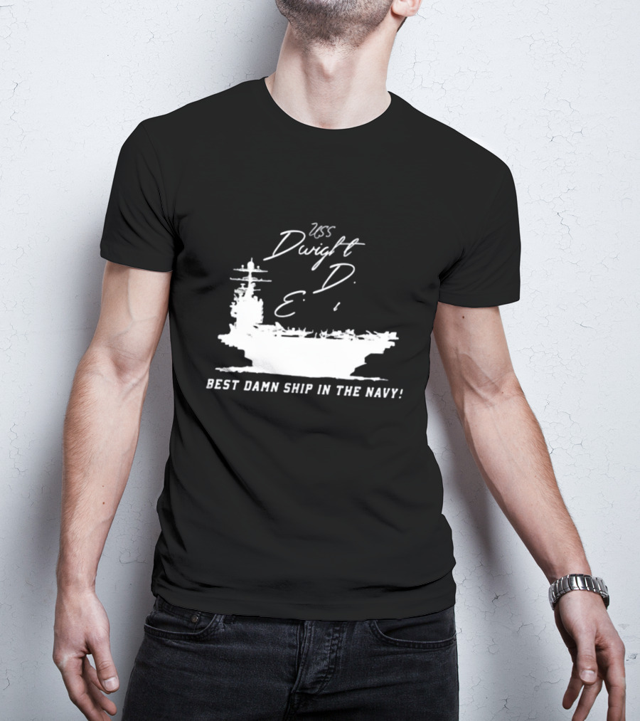 USS Dwight D. Eisenhower Best Damn Ship In The Navy Chowdah Hill T-Shirt