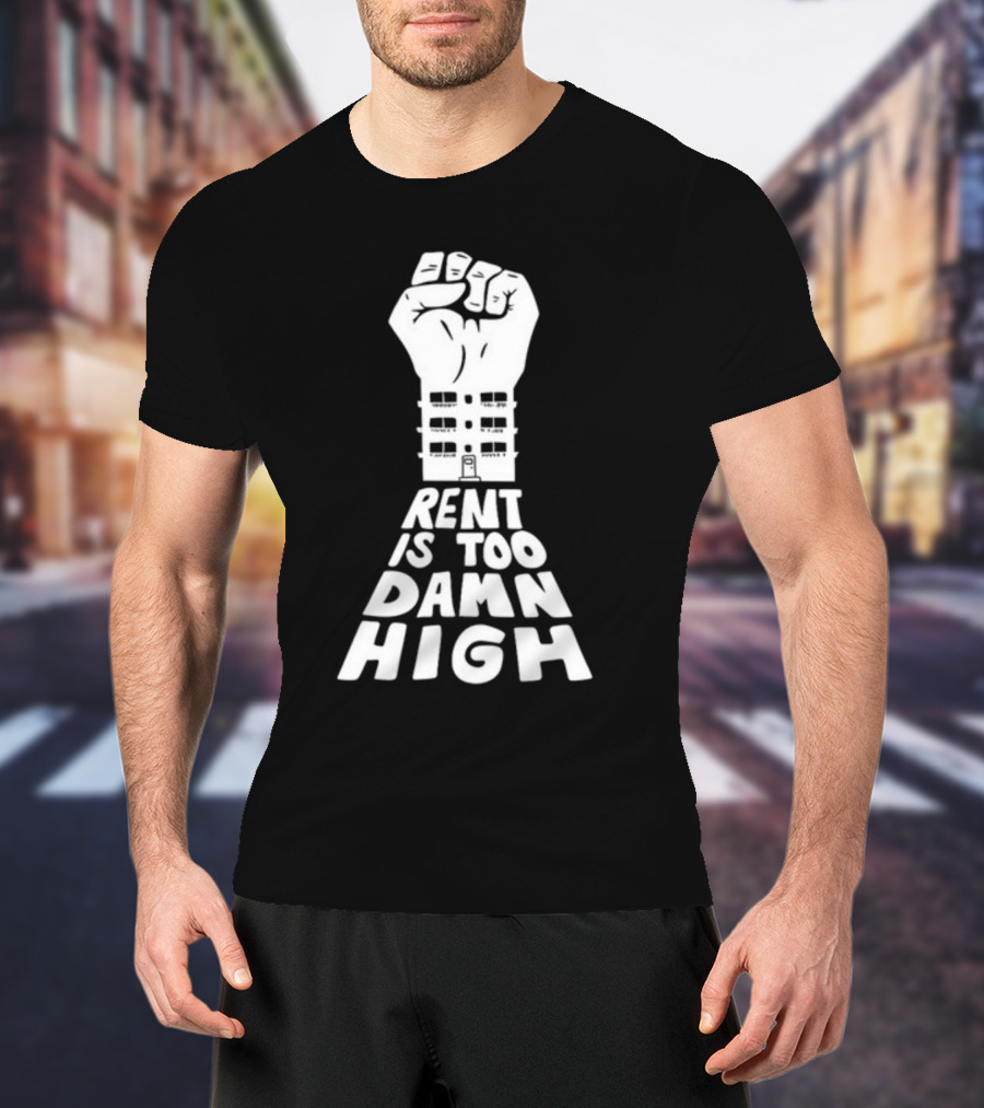 Transfigureprint Fist Symbol Rent Is Too Damn High T-Shirt