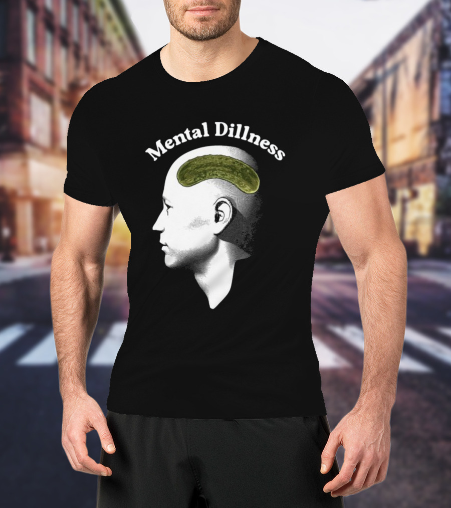 Gotfunny Mental Dillness Pickle Brain Humor T-Shirt