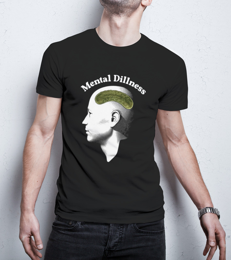 Gotfunny Mental Dillness Pickle Brain Humor T-Shirt