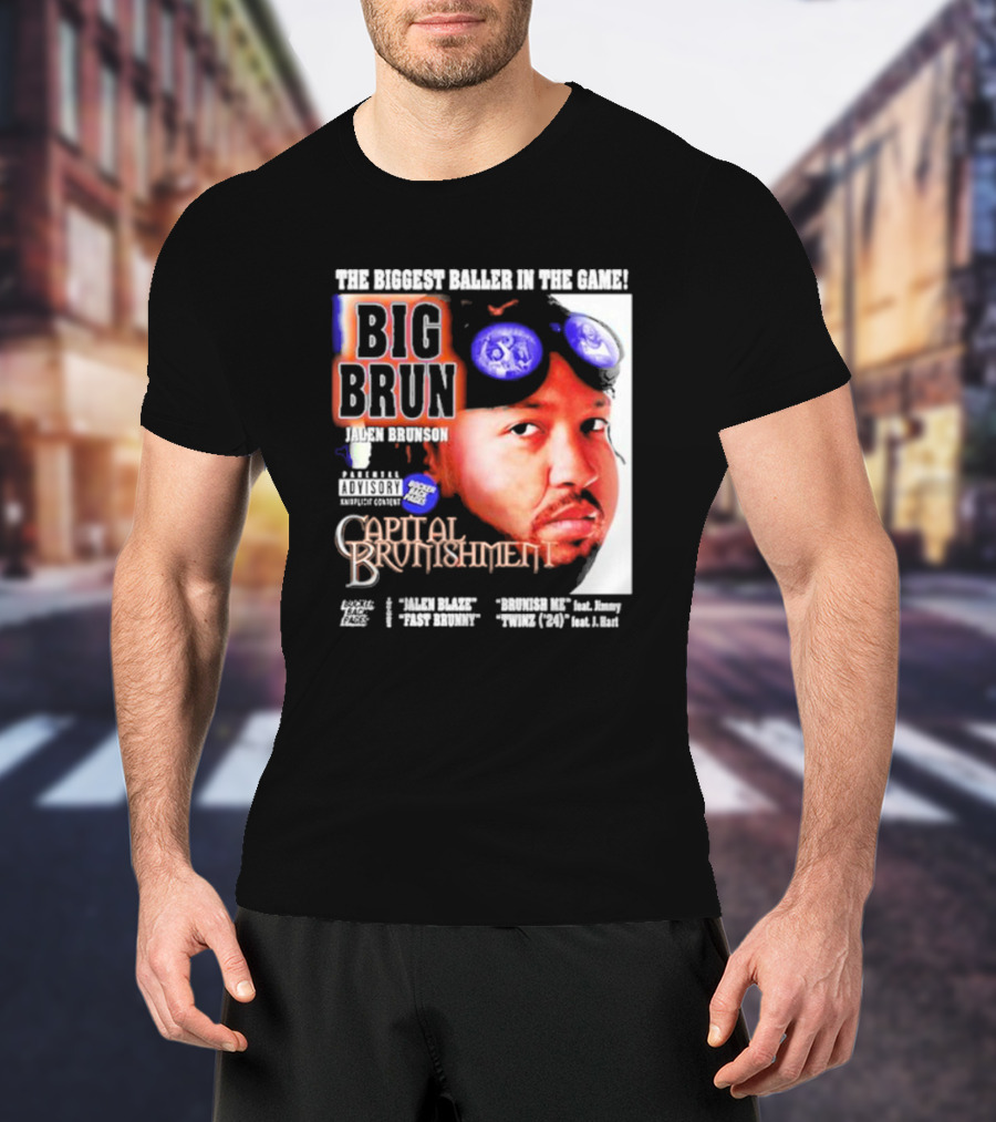 THE BIGGEST BALLER IN THE GAME BIG BRUN JALEN BRUNSON CAPITAL BRUNISHMENT T-Shirt
