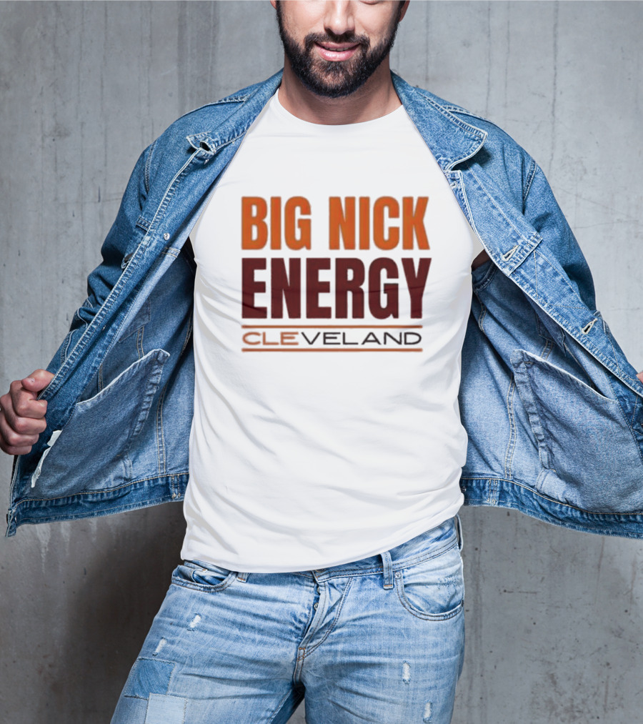 Big Nick Energy Cleveland Browns Football Team T-Shirt