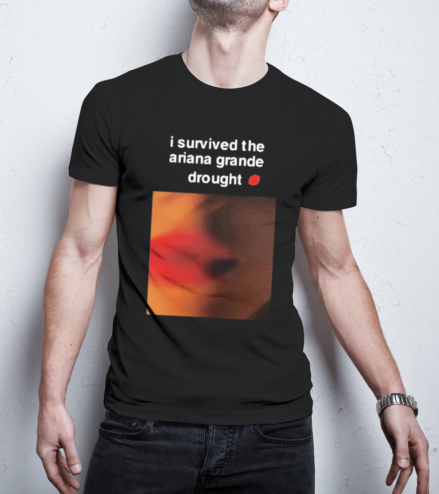 I Survived The Ariana Grande Drought Red Lips T-Shirt