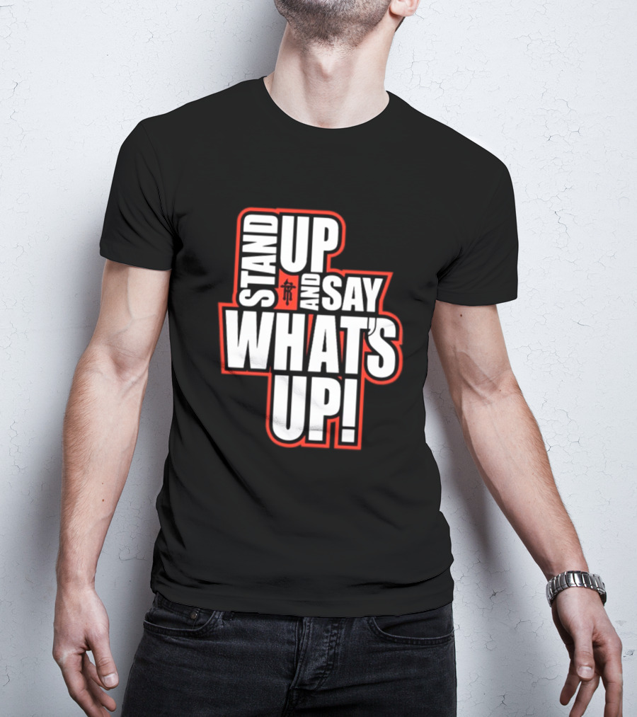 Stand Up And Say What's Up Bold Statement With Japanese Character T-Shirt