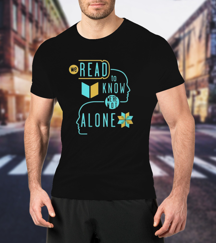 We Read To Know We're Not Alone Silhouette Faces Book Motif T-Shirt