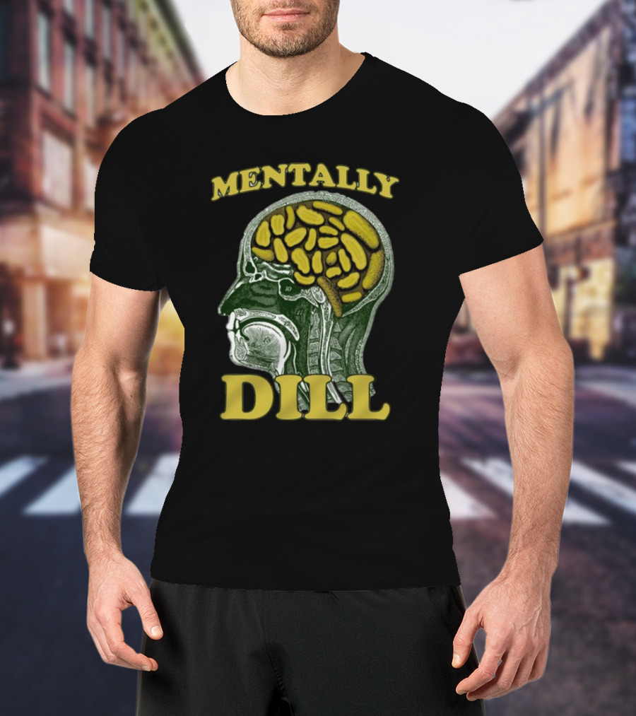Mentally Dill Brain Anatomy Pickle Pun T-Shirt