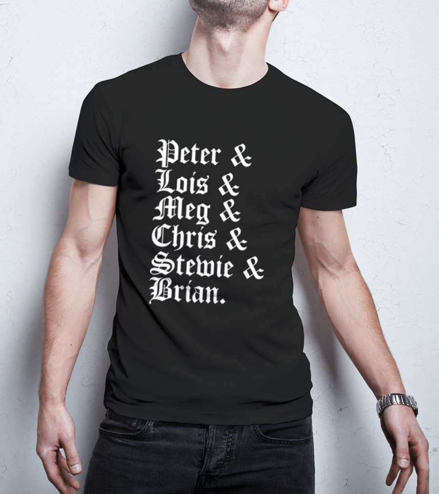 Peter And Lois And Meg And Chris And Stewie And Brian Blackletter T-Shirt