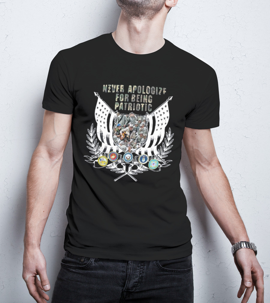 Never Apologize For Being Patriotic Military Tribute With Flags And Emblems T-Shirt