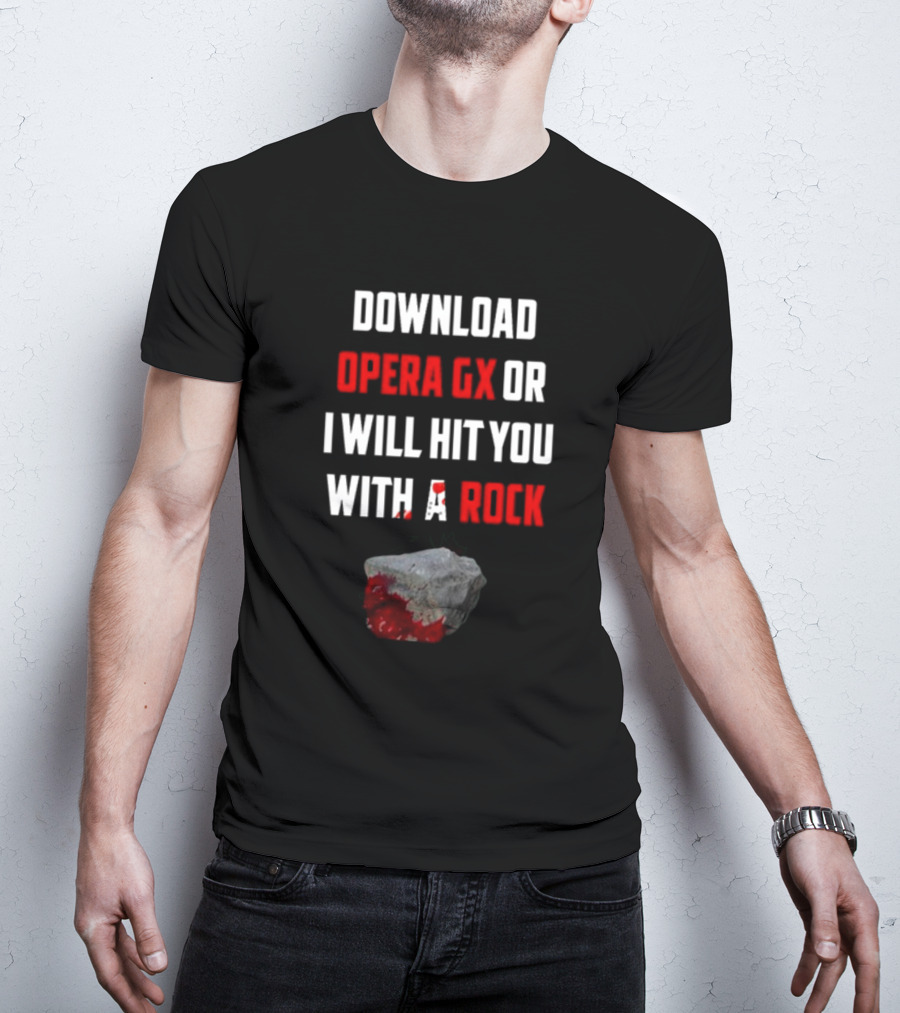 Download Opera GX Or I Will Hit You With A Rock Aggressive Meme Threat With Bloody Stone T-Shirt