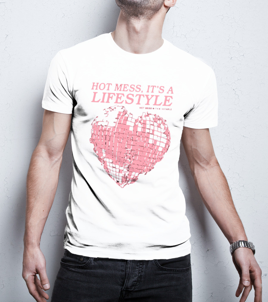 HOT MESS IT'S A LIFESTYLE PINK DISCO HEART W THA IX EARLE T-Shirt