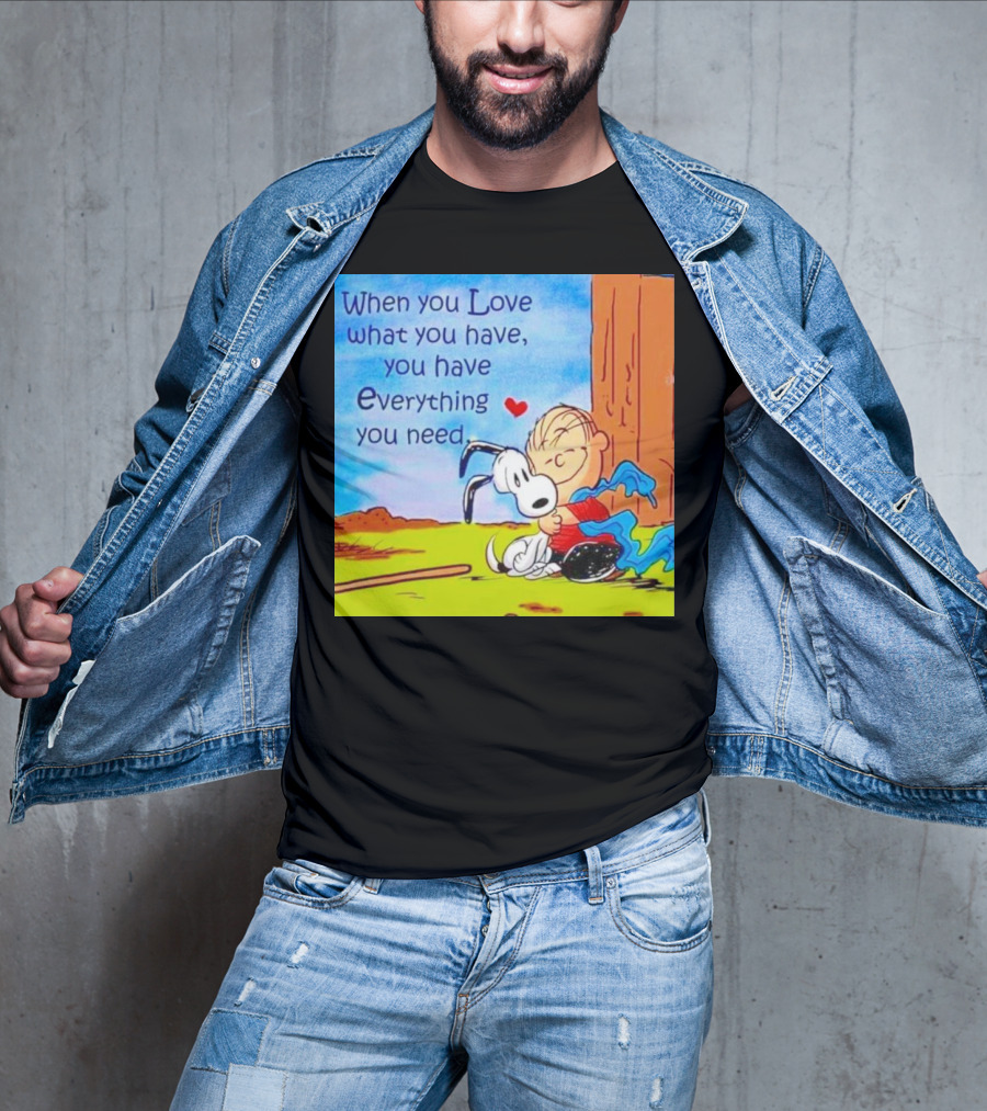 Snoopy And Charlie Brown Hugging You Have Everything You Need T-Shirt