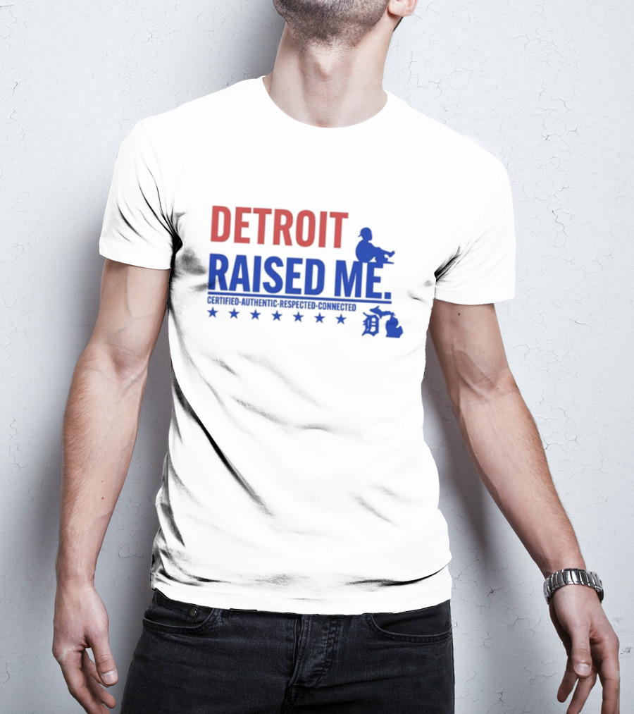 Detroit Raised Me Certified Authentic Respected Connected T-Shirt