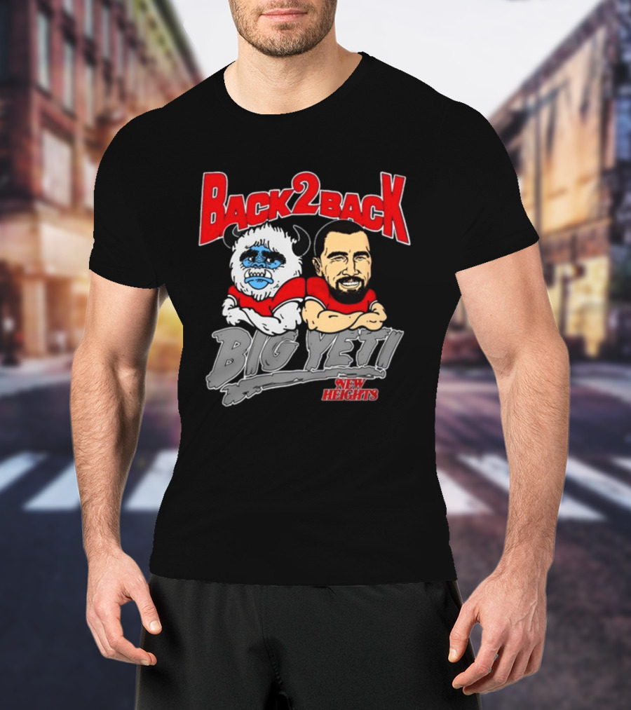 Back 2 Back Big Yeti New Heights T-Shirt