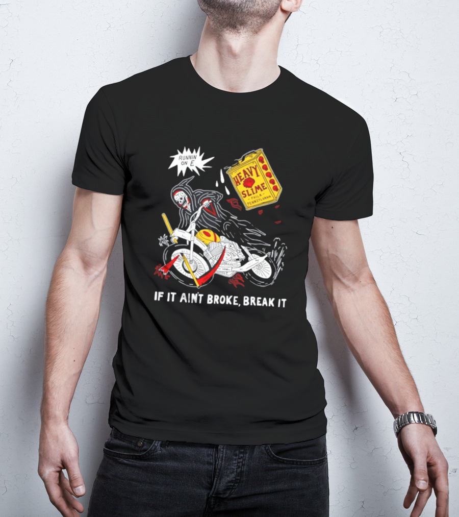 Runnin On E If It Ain't Broke Break It Heavy Slime Pennsylvania T-Shirt