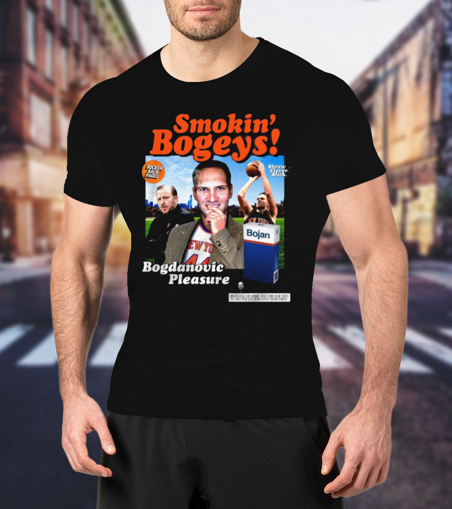 Smokin' Bogeys Bogdanovic Pleasure Bocker Back Pages Shrewd Clever Slick Bojan T-Shirt