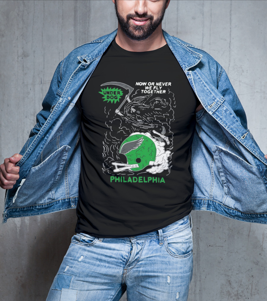Now Or Never We Fly Together Under Dog Philadelphia T-Shirt
