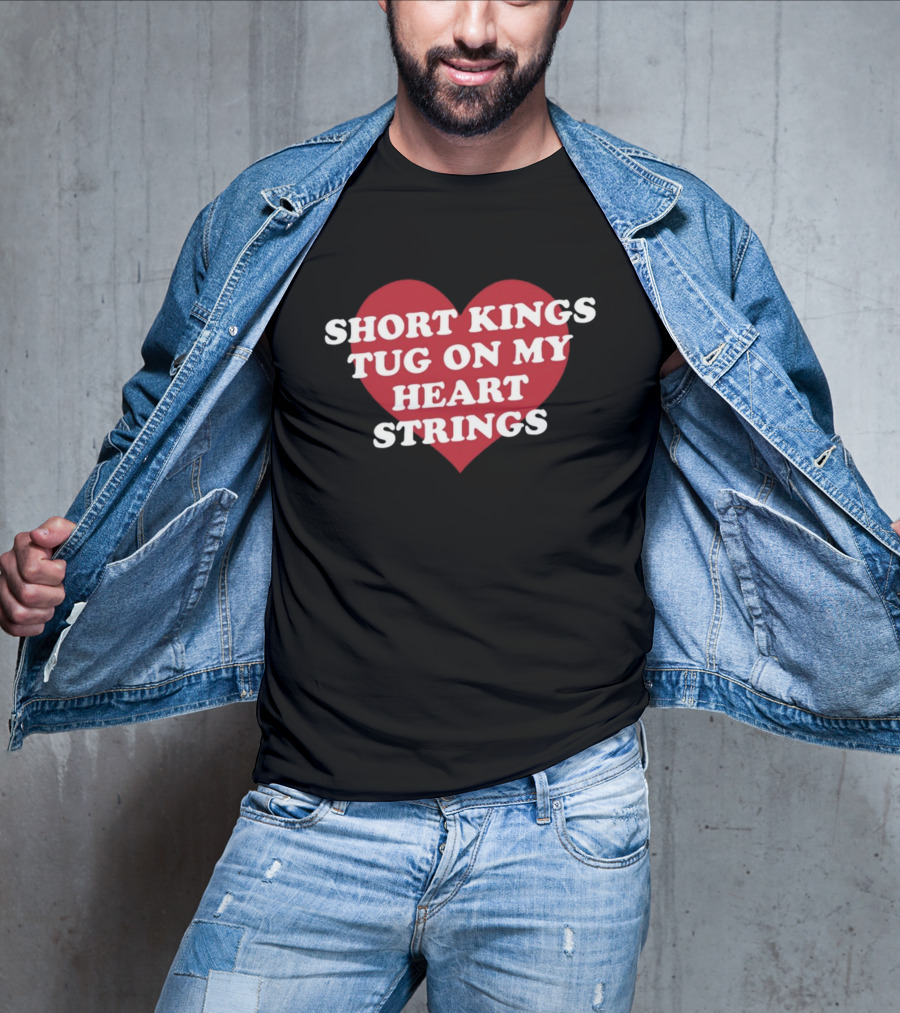 SHORT KINGS TUG ON MY HEART STRINGS HEART T-Shirt