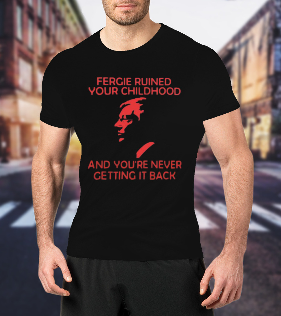 Fergie Ruined Your Childhood You're Never Getting It Back Red Silhouette Profile T-Shirt