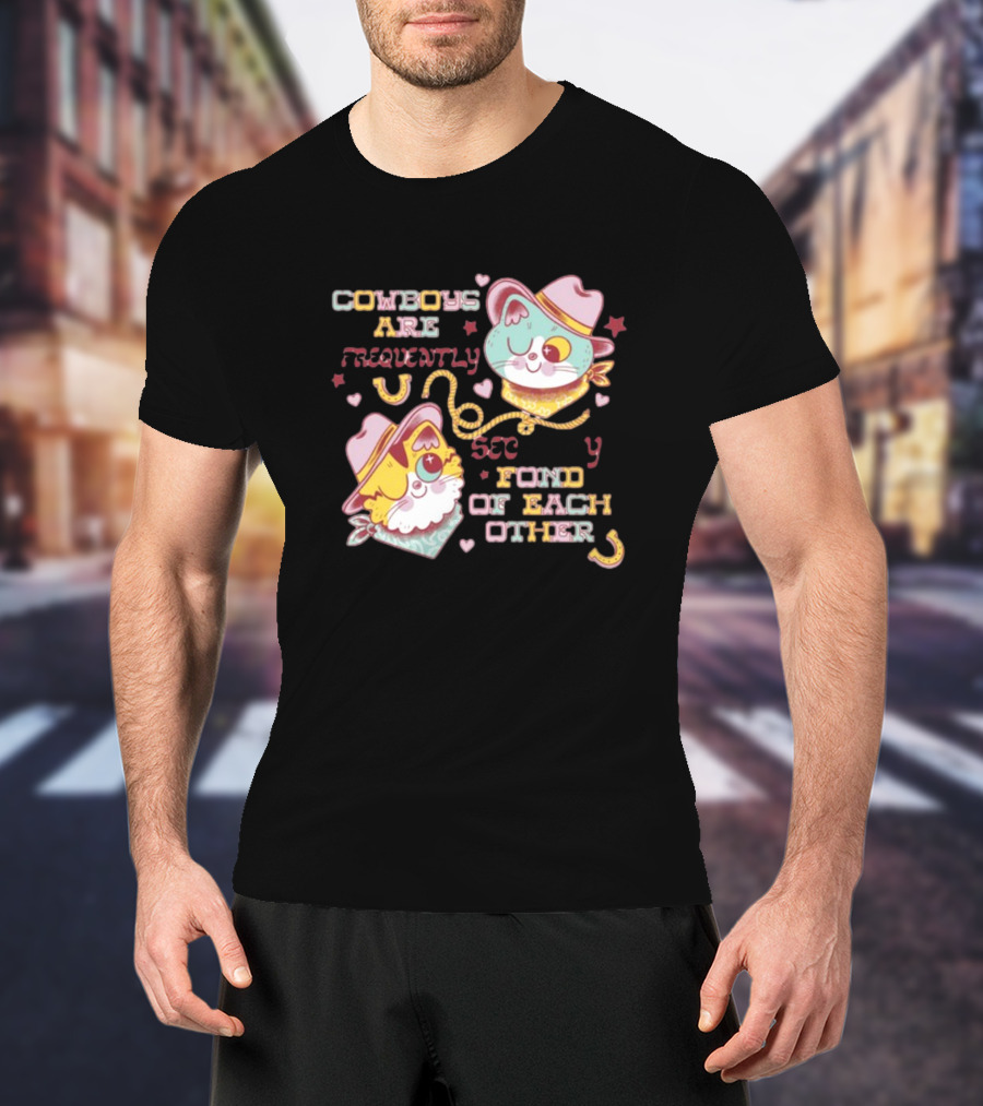 COWBOYS ARE FREQUENTLY FOND OF EACH OTHER COWBOY CATS BY PINKGABBERCAT T-Shirt
