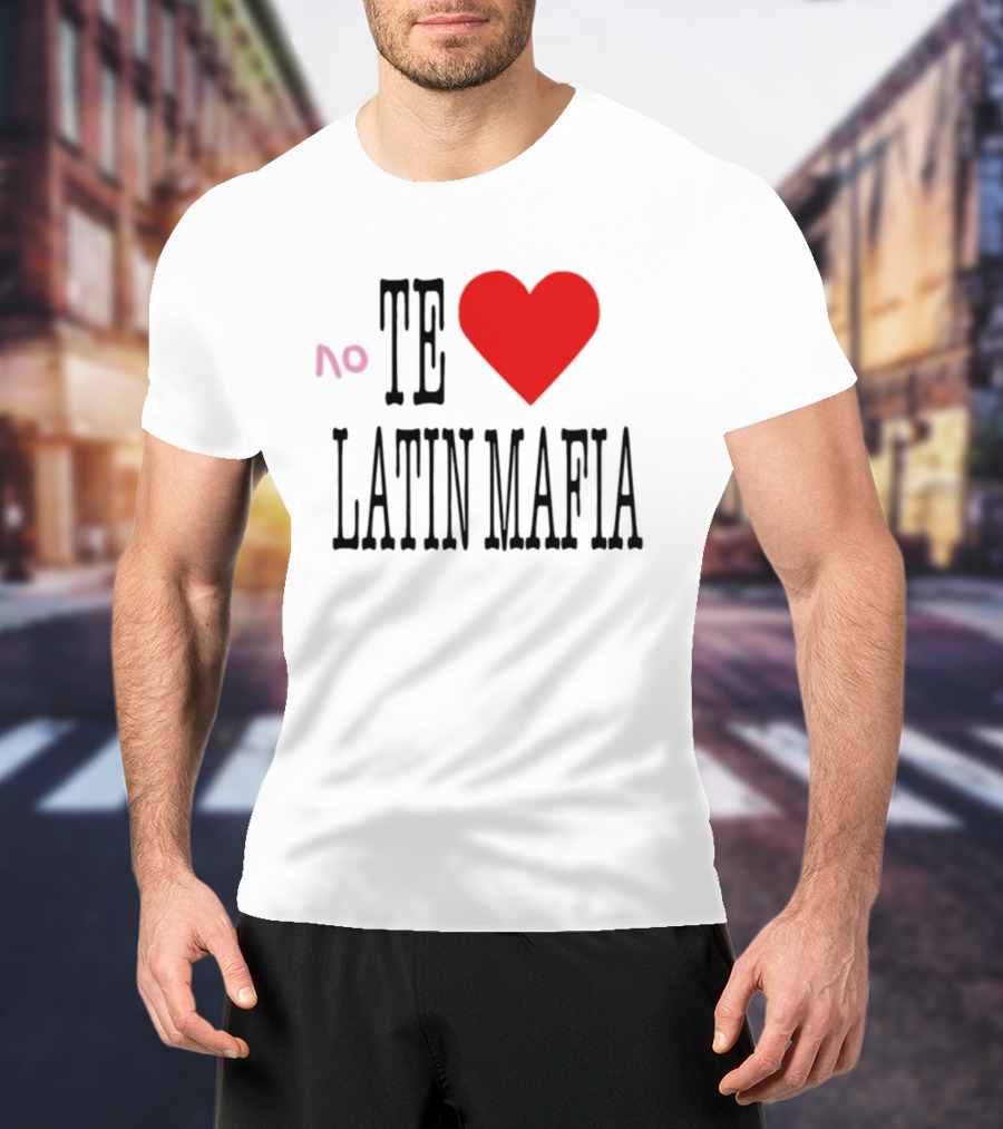 No Te Heart Latin Mafia T-Shirt