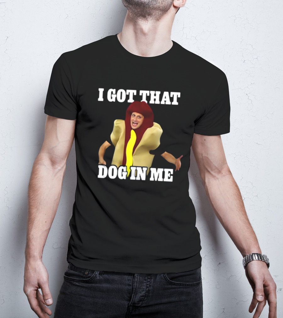 Shithead Steve I Got That Dog In Me Hot Dog Costume T-Shirt