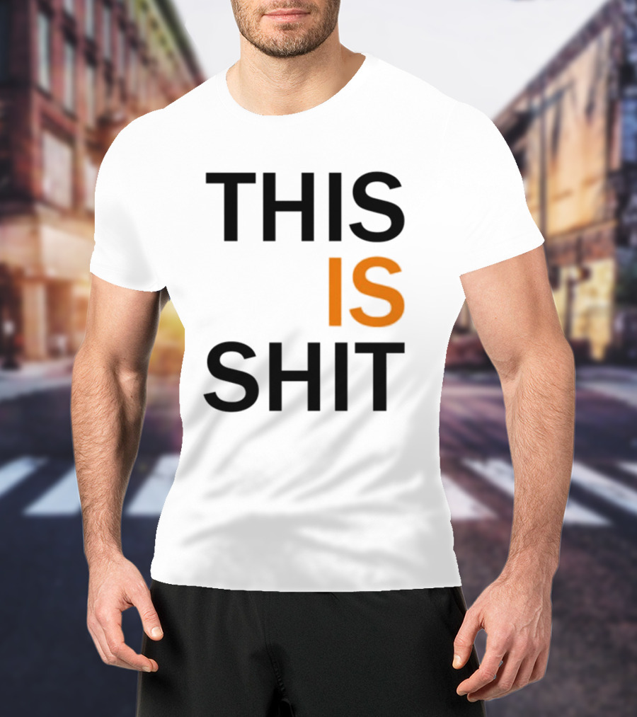 THIS IS SHIT T-Shirt