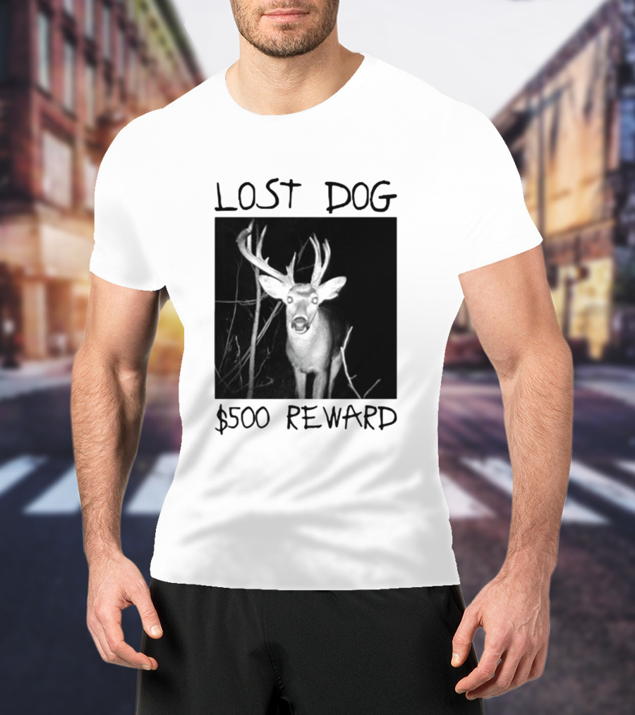 Lost Dog $500 Reward Funny Deer Image T-Shirt