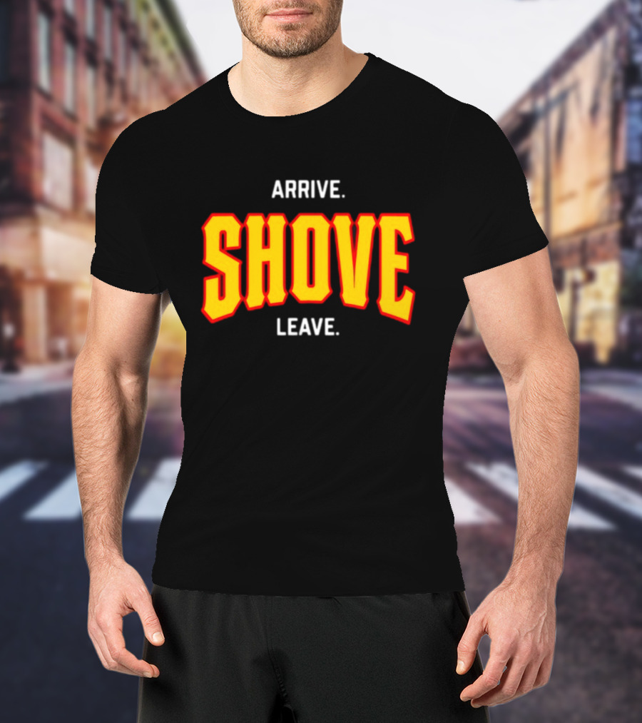 Pittsburghclothingco Arrive Shove Leave Text T-Shirt
