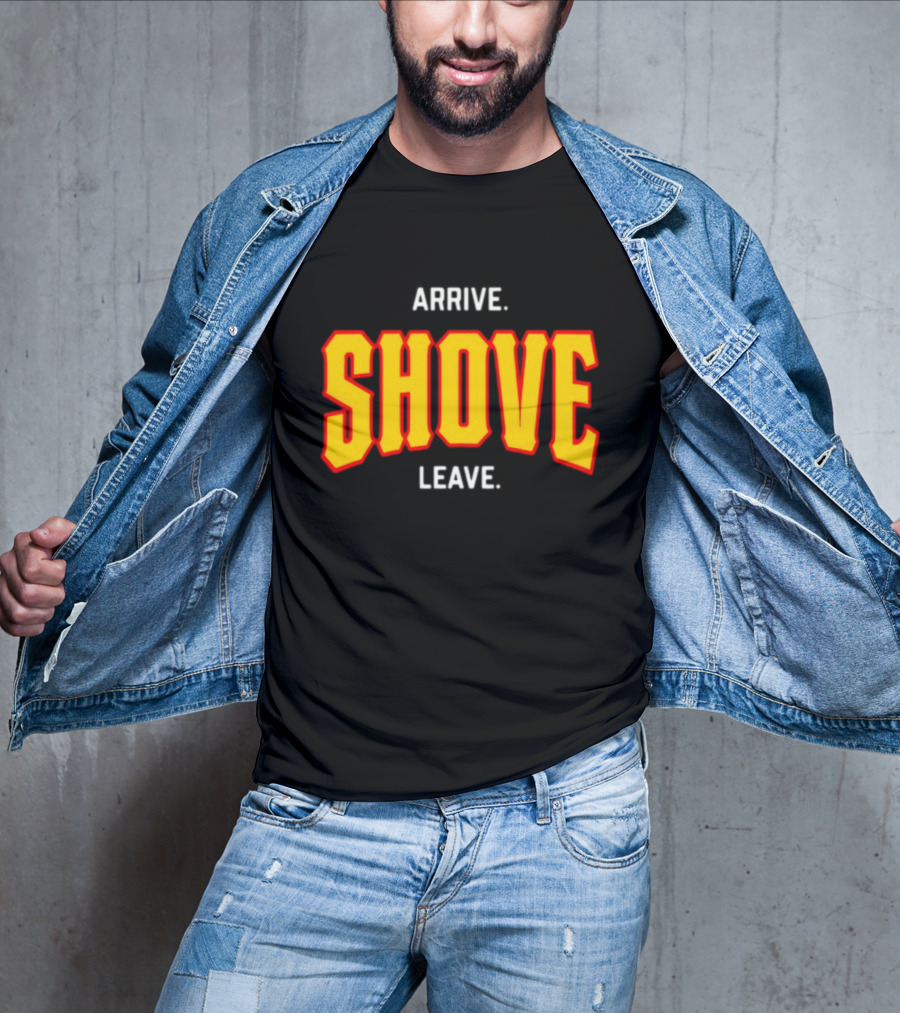 Pittsburghclothingco Arrive Shove Leave Text T-Shirt