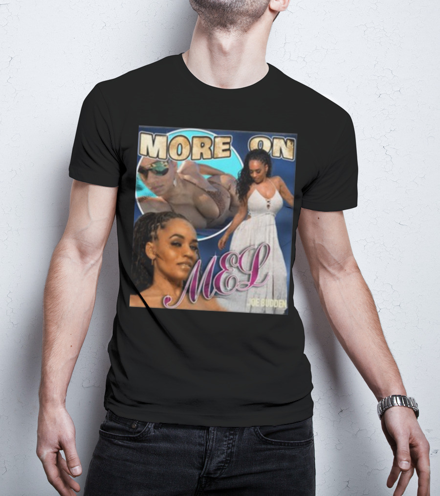 More On Mel Joe Budden T-Shirt