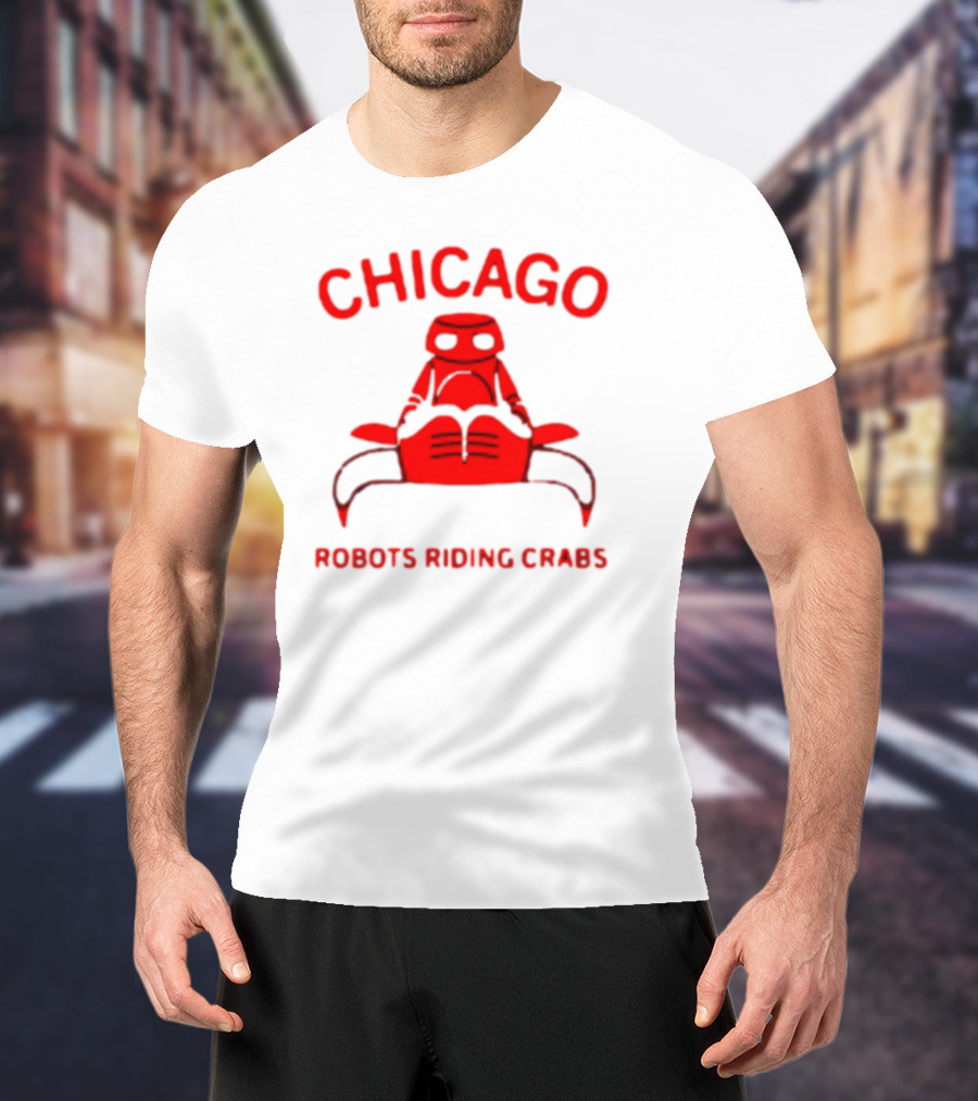 Chicago Robots Riding Crabs T-Shirt