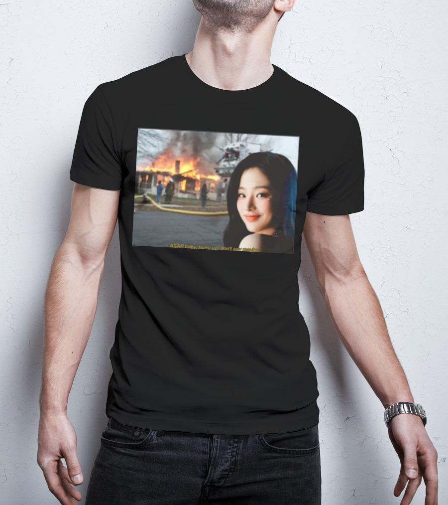 ASAP Baby Hurry Up Don't Say Maybe House Fire Smiling Woman T-Shirt