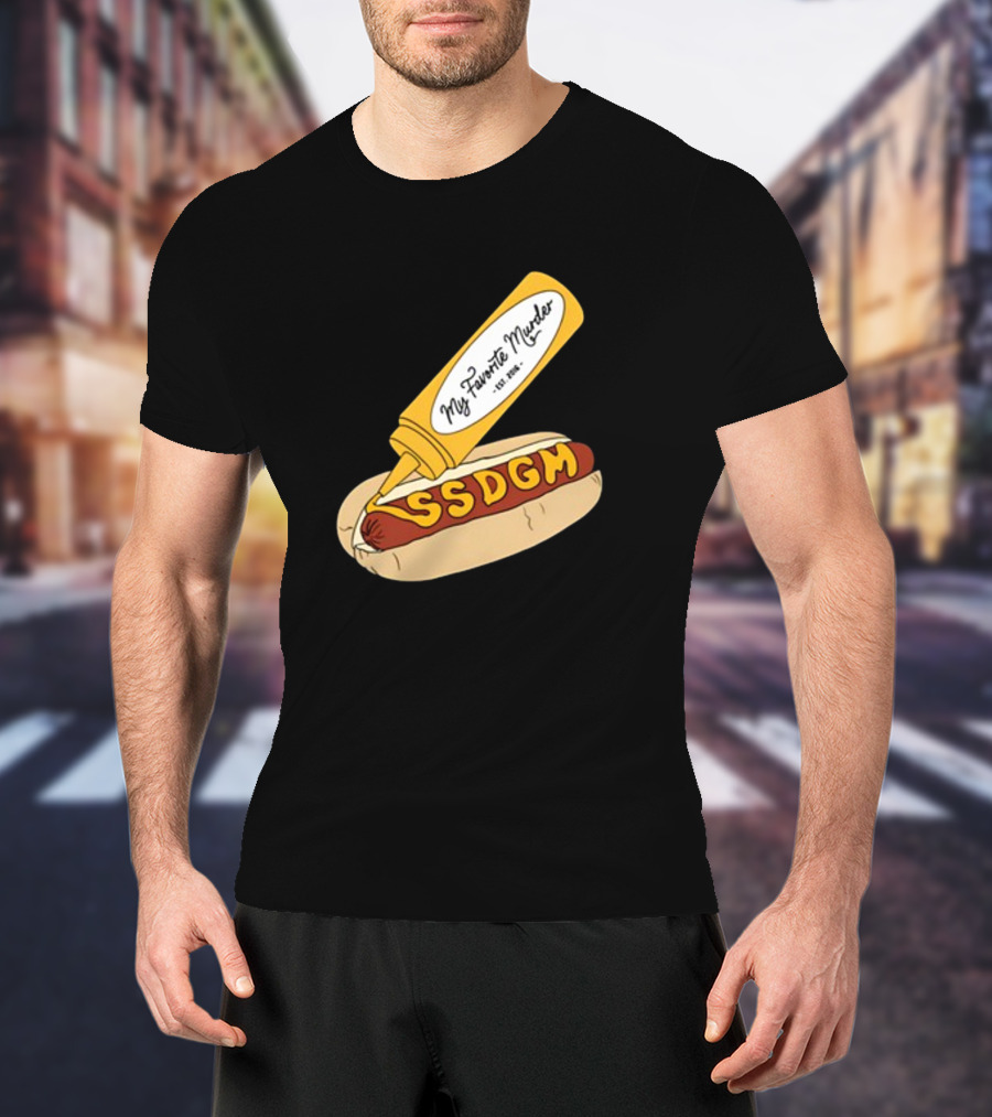 Exactly Right My Favorite Murder SSDGM Hot Dog Mustard T-Shirt