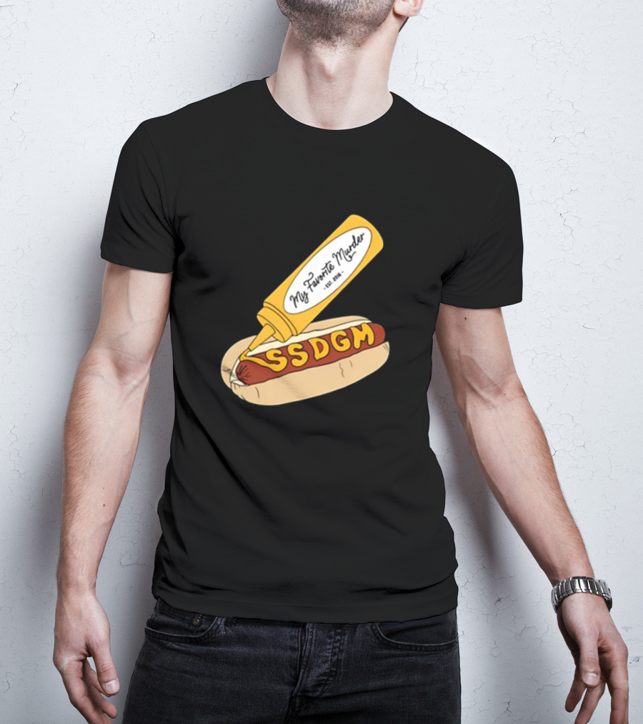 Exactly Right My Favorite Murder SSDGM Hot Dog Mustard T-Shirt
