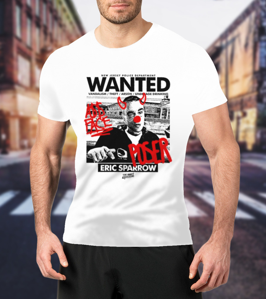 New Jersey Police Department Wanted Eric Sparrow Vandalism Theft Arson Underage Drinking Add Face Poser T-Shirt