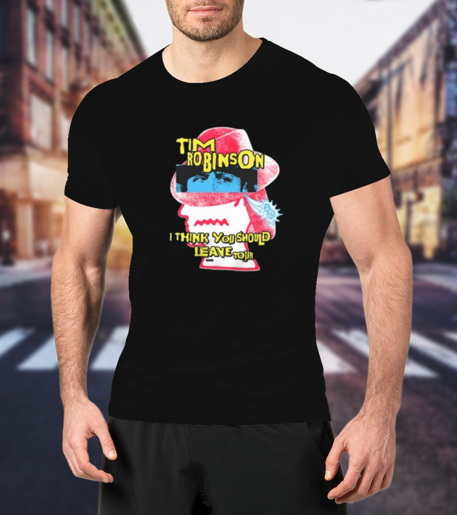 Tim Robinson I Think You Should Leave Tour T-Shirt