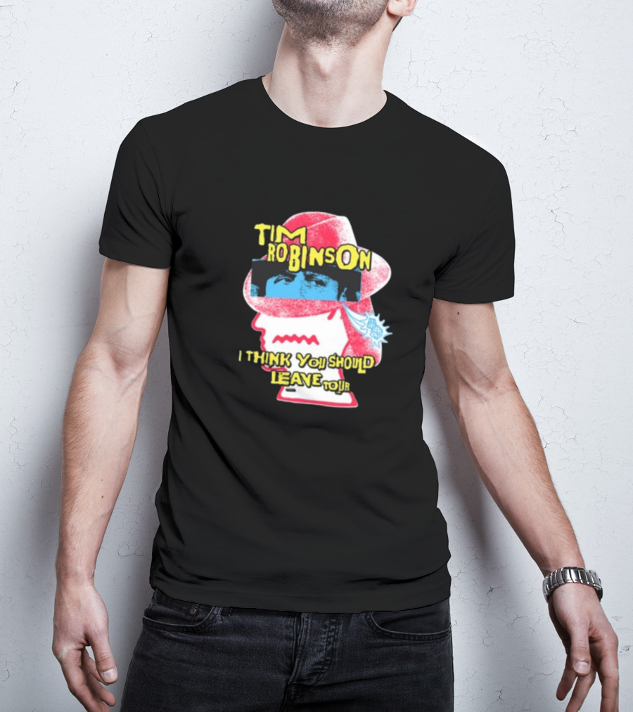 Tim Robinson I Think You Should Leave Tour T-Shirt