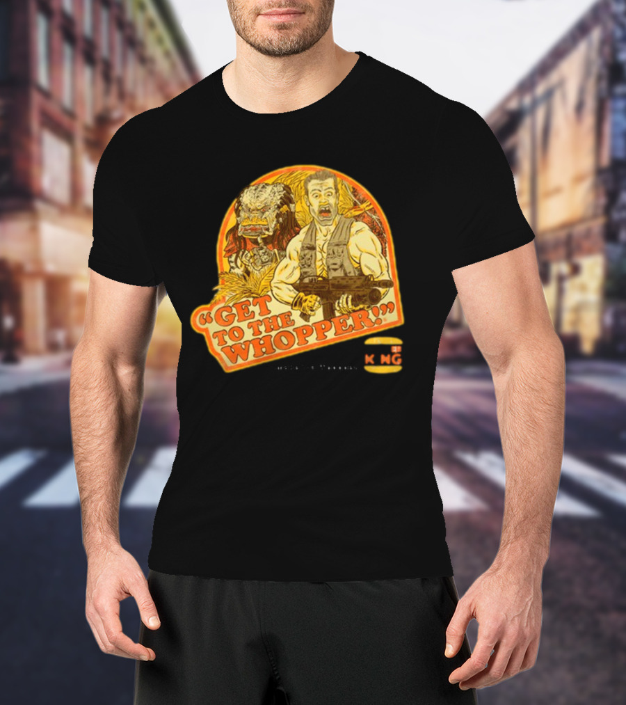 Get To The Whopper Make It A Whopper KMG T-Shirt