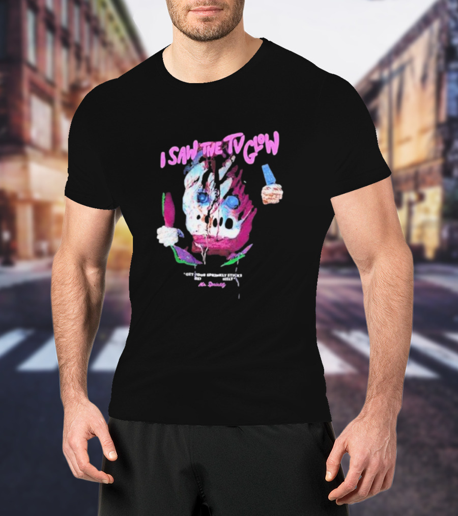I Saw The TV Glow Get Your Sprinkly Stick Ready Mr Sprinkly T-Shirt