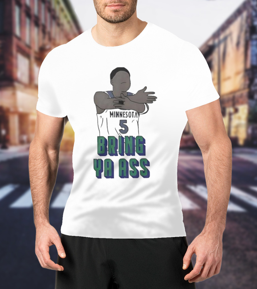 Timberwolves Anthony Edwards Number 5 Bring Ya Ass T-Shirt