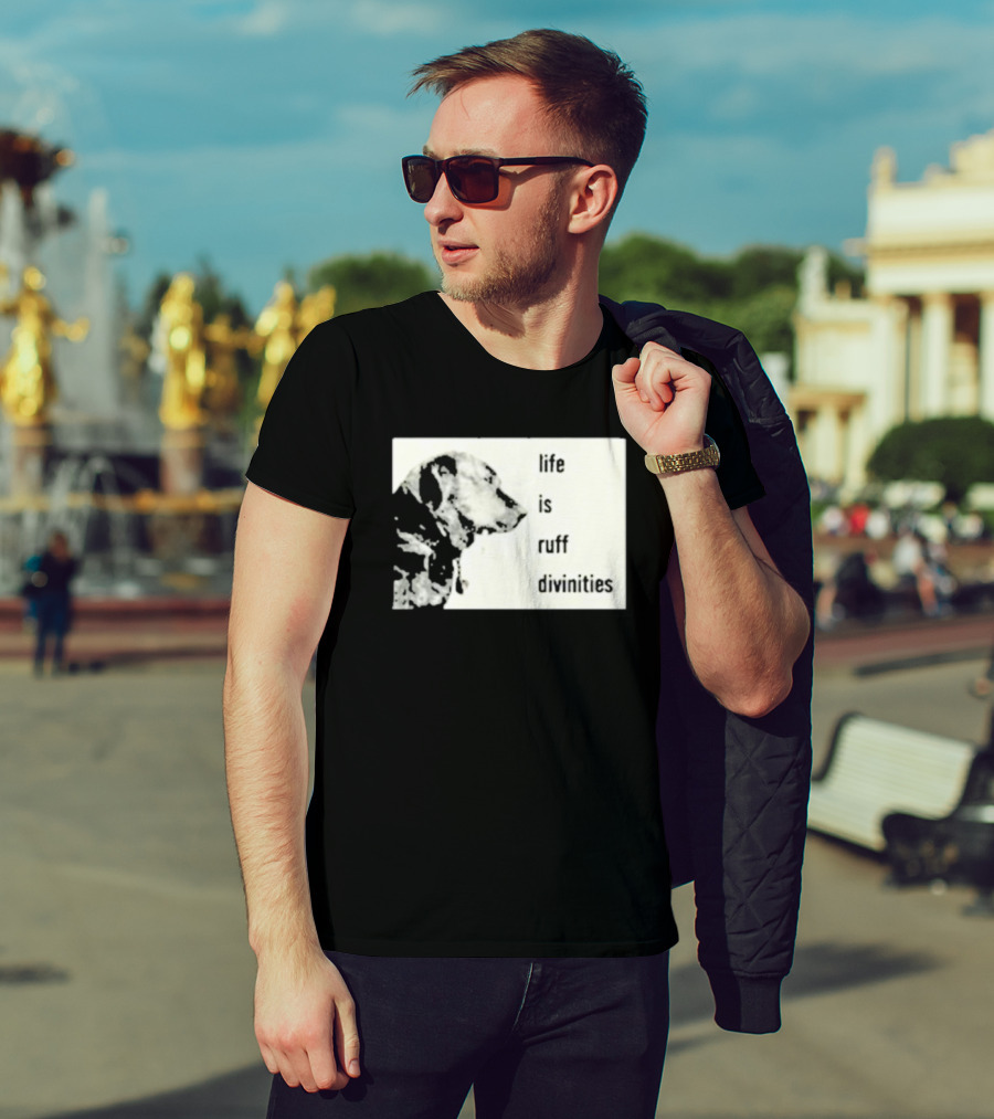 Life Is Ruff Divinities Dog Profile T-Shirt